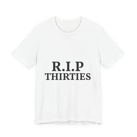 R.I.P. Thirties Tee – Funny 40th Birthday Shirt