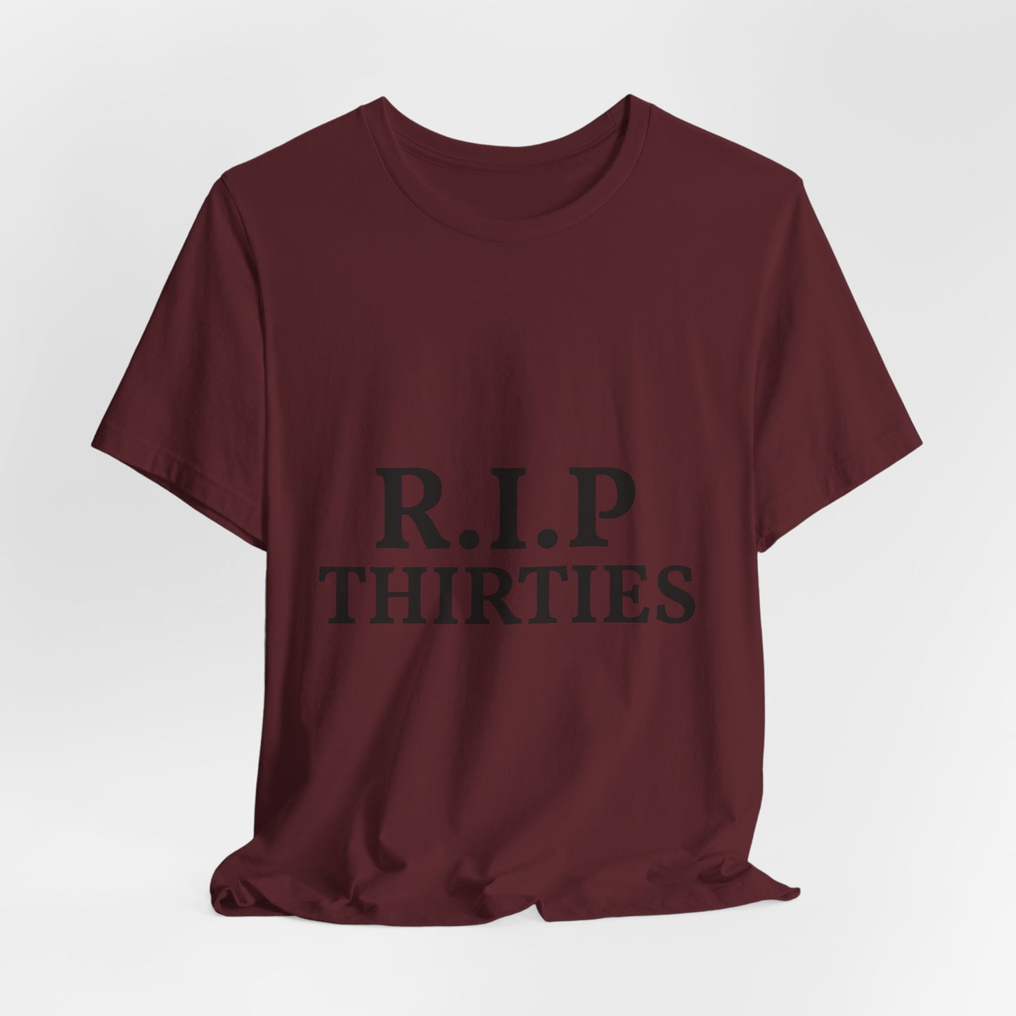 R.I.P. Thirties Tee – Funny 40th Birthday Shirt