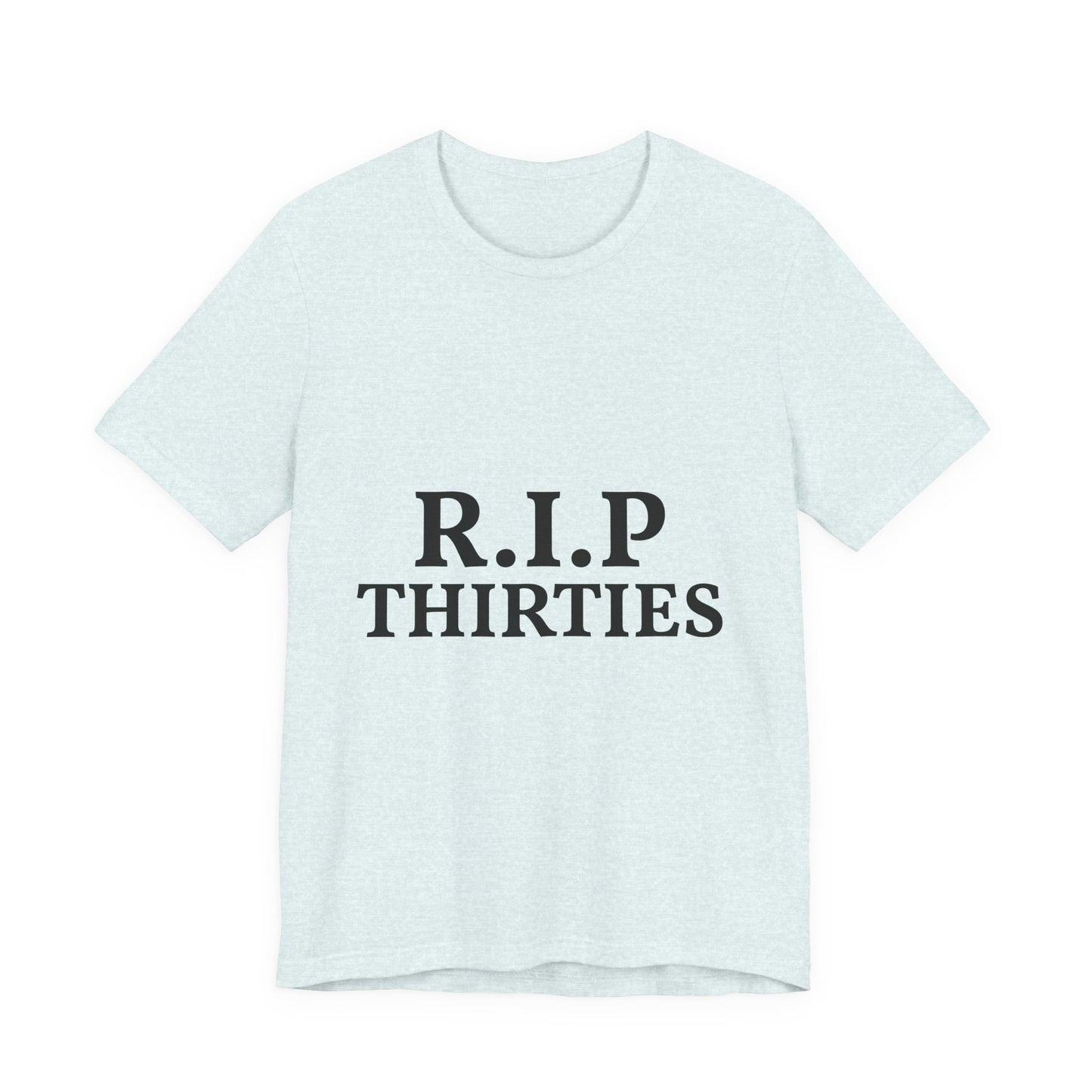 R.I.P. Thirties Tee – Funny 40th Birthday Shirt