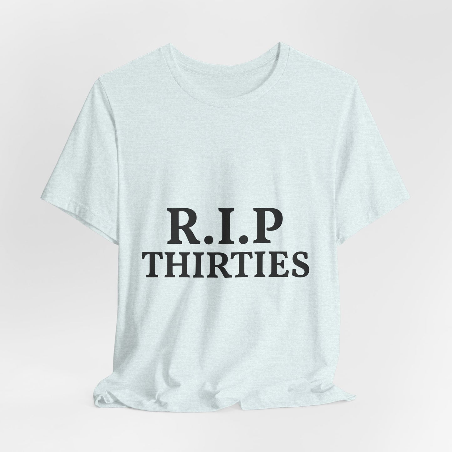 R.I.P. Thirties Tee – Funny 40th Birthday Shirt