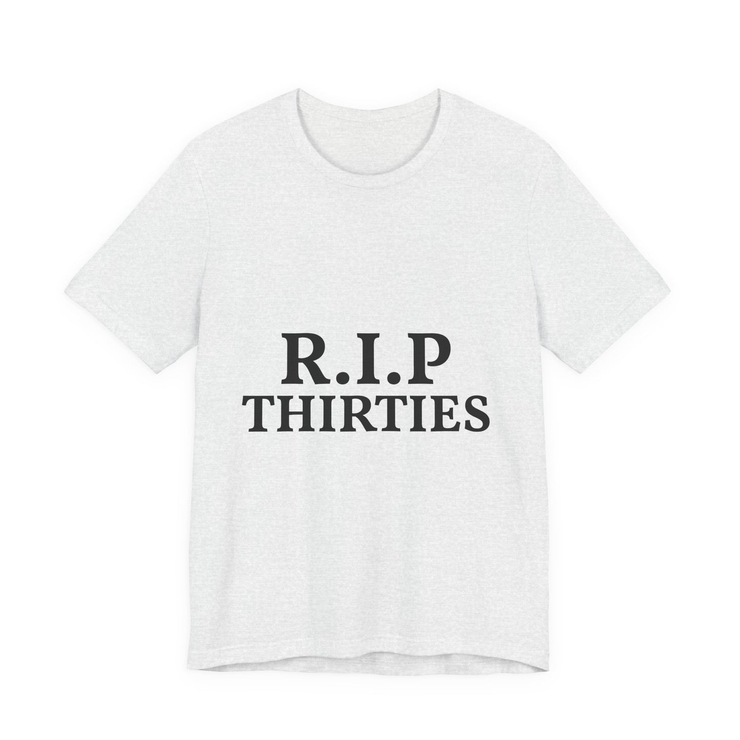 R.I.P. Thirties Tee – Funny 40th Birthday Shirt