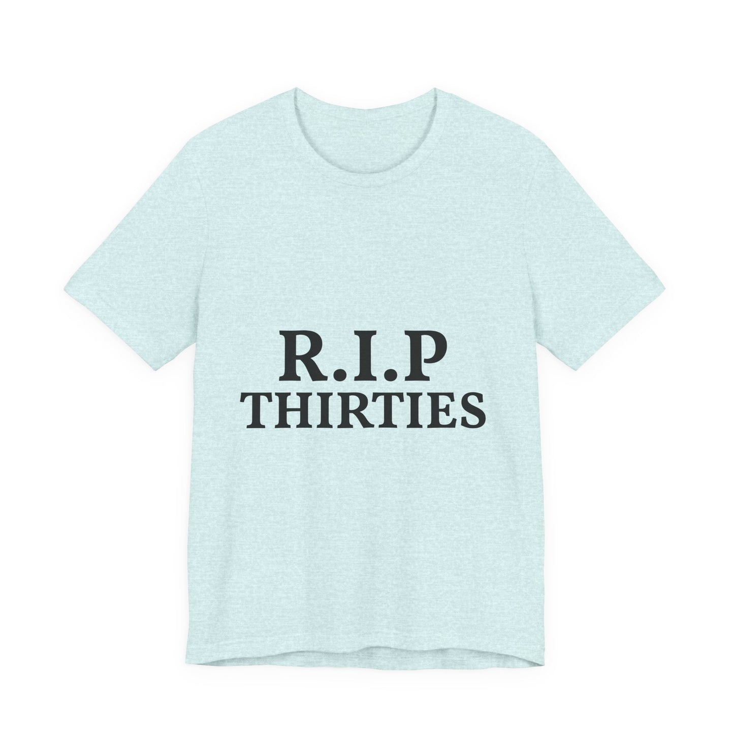 R.I.P. Thirties Tee – Funny 40th Birthday Shirt