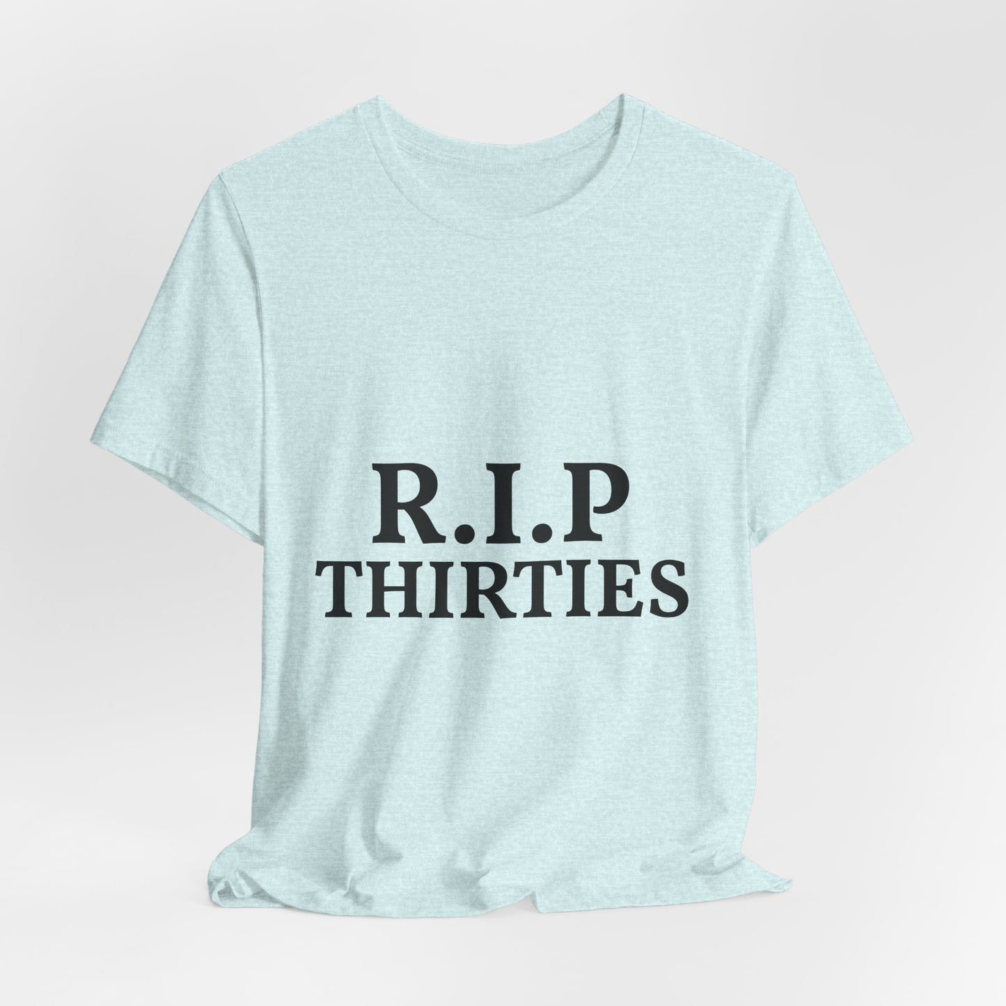 R.I.P. Thirties Tee – Funny 40th Birthday Shirt